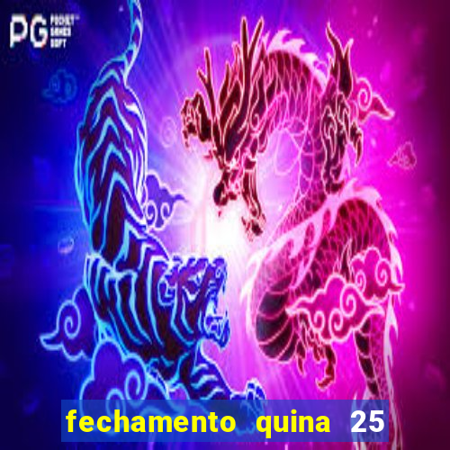 fechamento quina 25 garante quadra com